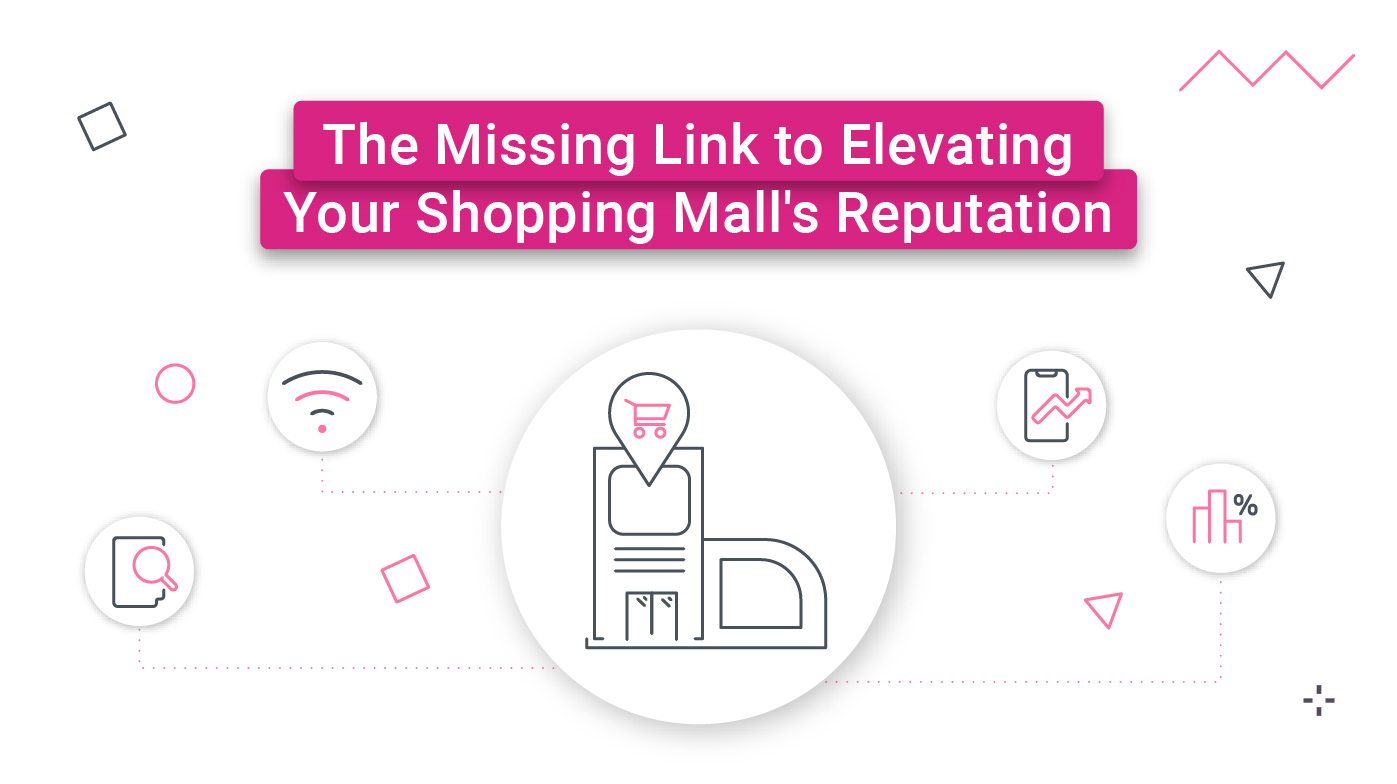 The Missing Link to Elevating Your Shopping Mall's Reputation