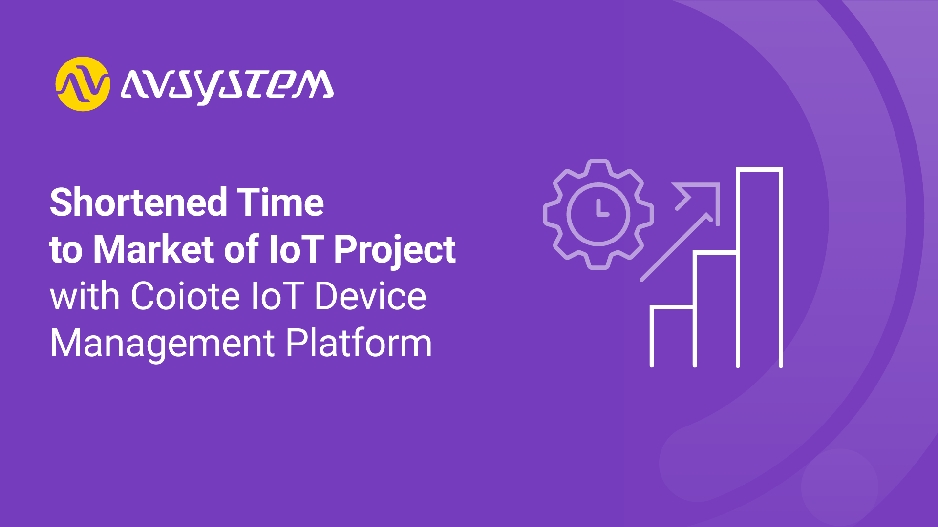 CASE STUDY: Shortened Time to Market of IoT Project with Coiote IoT Device Management Platform