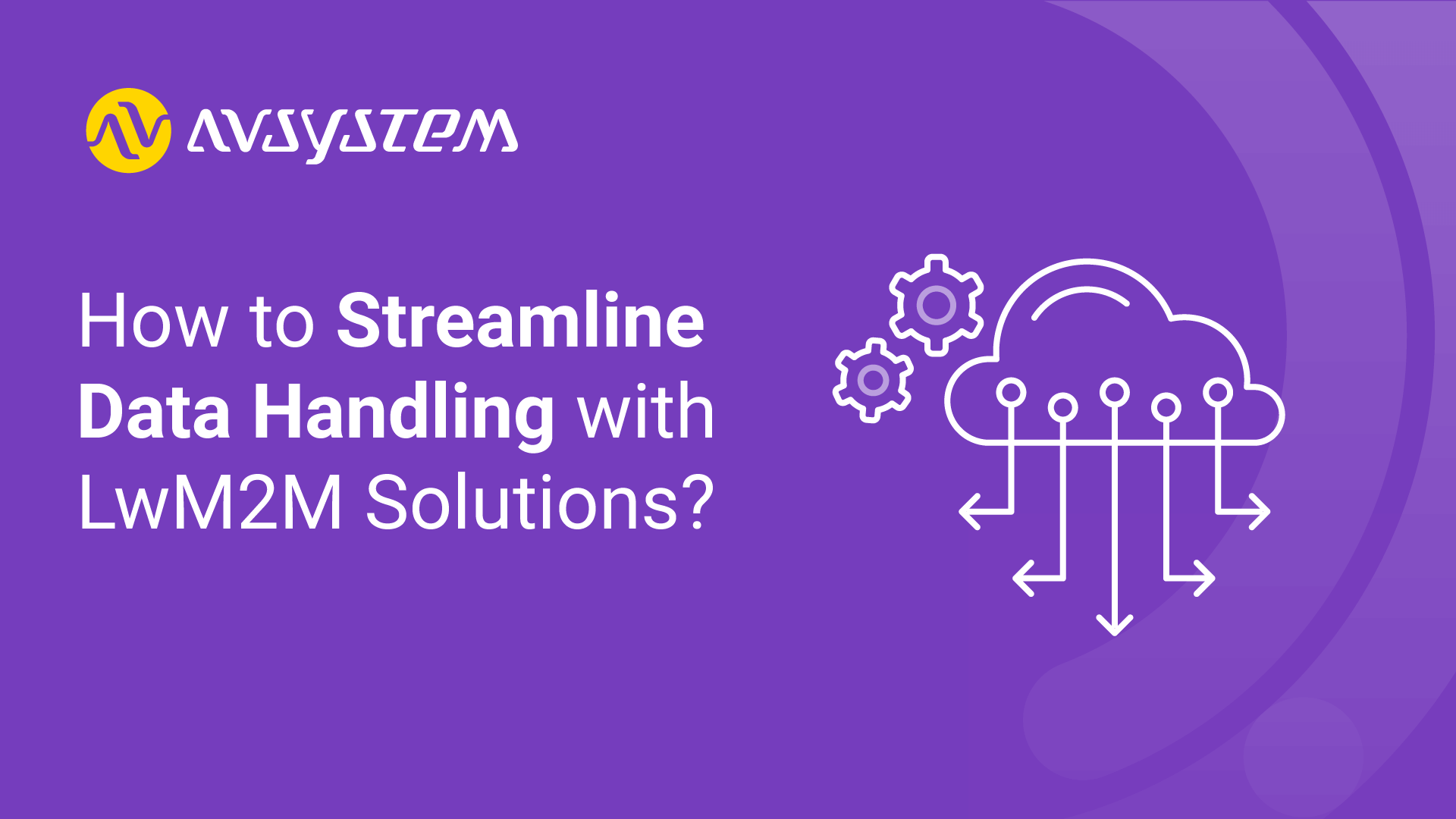How to Streamline Data Handling with LwM2M Solutions?